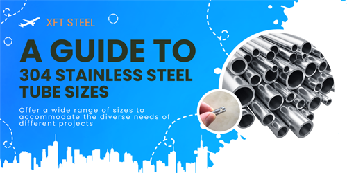 A Guide to 304 Stainless Steel Tube Sizes